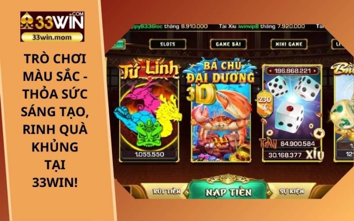 Trò chơi màu sắc - Thỏa sức sáng tạo, Rinh quà khủng tại 33Win!