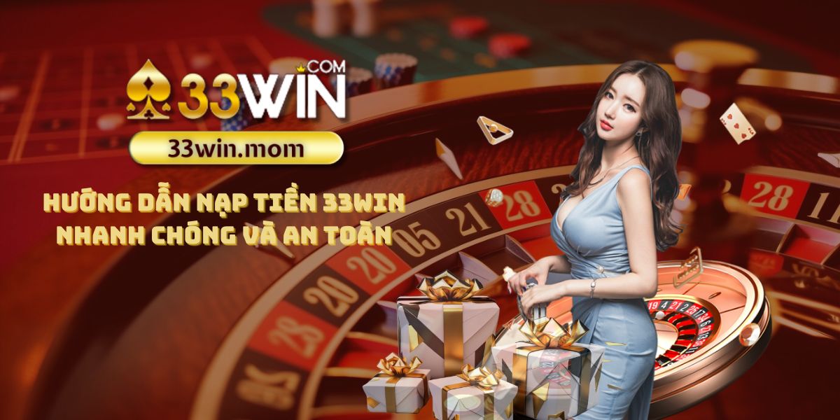 Hướng dẫn nạp tiền 33Win